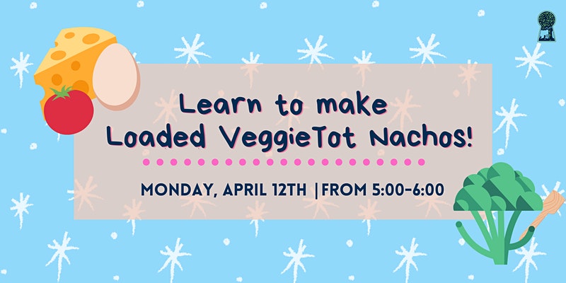 Food Explorers: Learn how to make Loaded Veggie Tot Nachos!