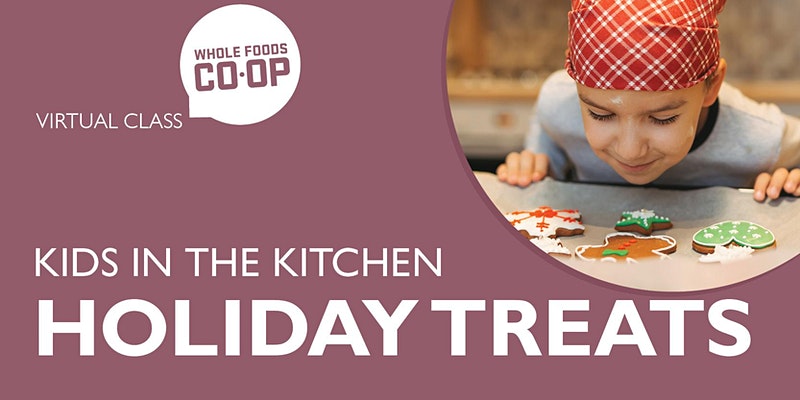Kids in the Kitchen - Holiday Treats - A FREE Virtual Co-op Class