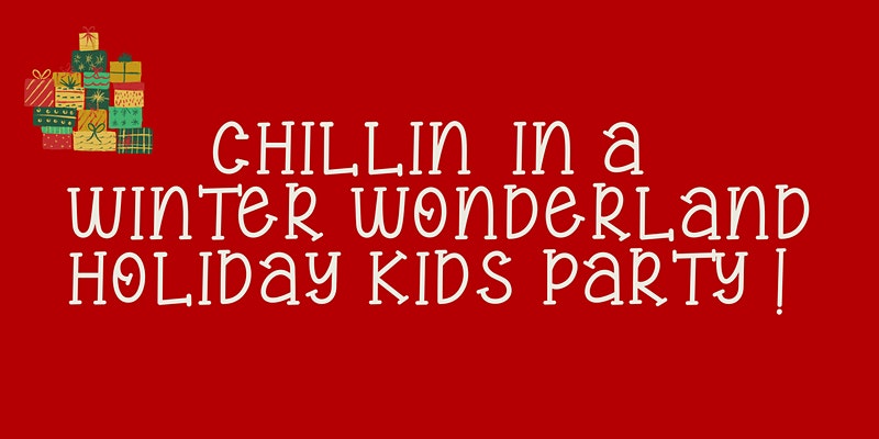 Chillin’ In a Winter Wonderland Holiday Kids Party