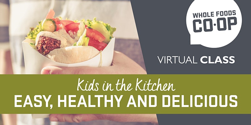 Kids in the Kitchen: Easy, Healthy and Delicious - a FREE vitual Class