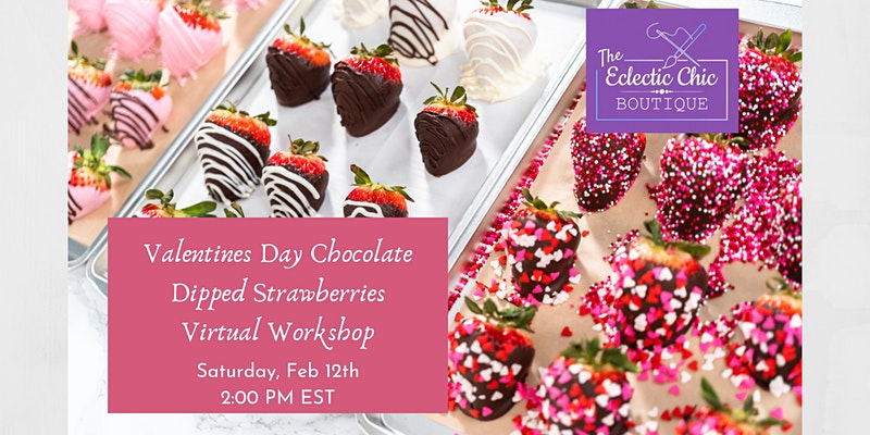 Valentines Day Chocolate Dipped Strawberries Virtual Workshop