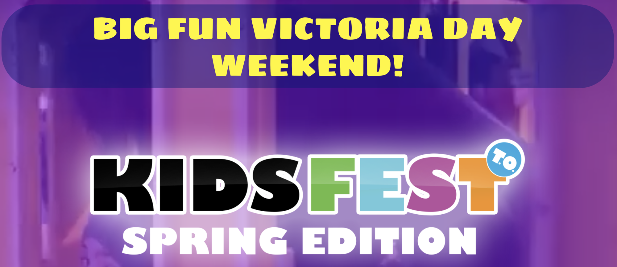 Kids Fest TO - Spring Edition